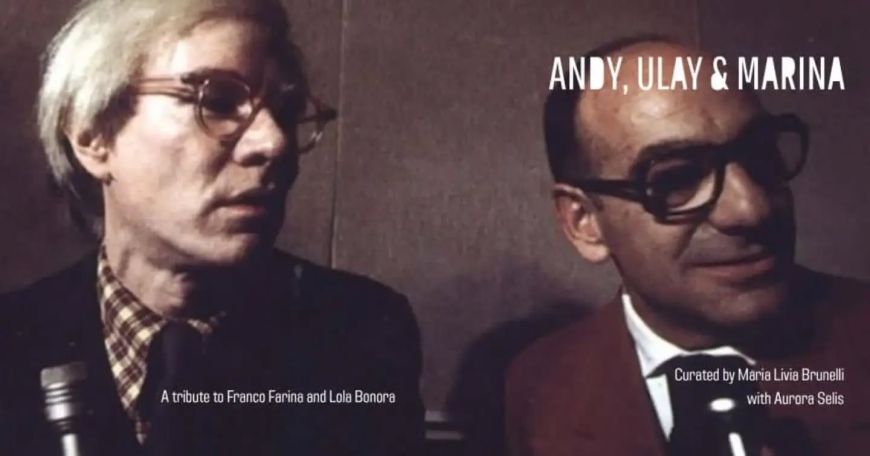 Andy, Ulay &amp; Marina. A tribute to Franco Farina and Lola Bonora