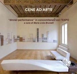 CENE AD ARTE - "DINNER PERFORMANCE" IN CONCOMITANZA CON L'EXPO